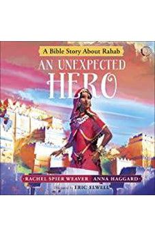 An Unexpected Hero: A Bible Story About Rahab (Called and Courageous Girls) 9780736973731