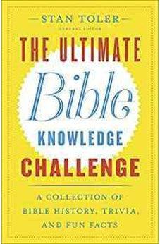 The Ultimate Bible Knowledge Challenge: A Collection of Bible History, Trivia, and Fun Facts