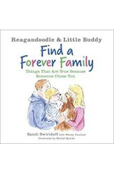 Reagandoodle and Little Buddy Find a Forever Family: Things That Are True Because Someone Chose You 9780736974684