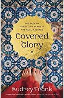 Covered Glory: The Face of Honor and Shame in the Muslim World 9780736975483
