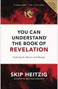 You Can Understand the Book of Revelation: Exploring Its Mystery and Message 9780736975599