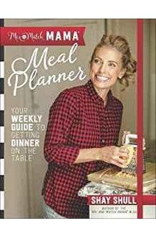 Mix-and-Match Mama Meal Planner: Your Weekly Guide to Getting Dinner on the Table 9780736975759