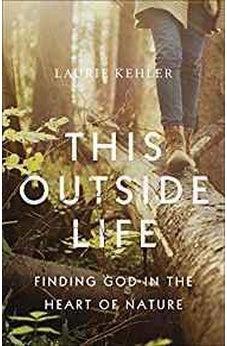 This Outside Life: Finding God in the Heart of Nature
