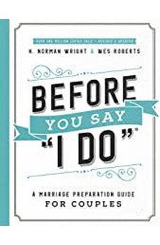 Before You Say "I Do"®: A Marriage Preparation Guide for Couples 9780736975995