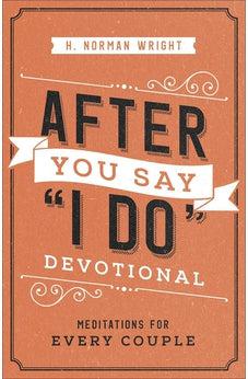 After You Say "I Do" Devotional: Meditations for Every Couple
