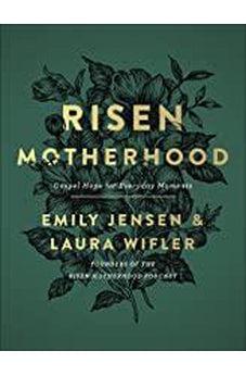 Risen Motherhood: Gospel Hope for Everyday Moments 9780736976220