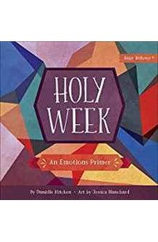 Holy Week: An Emotions Primer (Baby Believer)