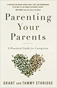 Parenting Your Parents: A Practical Guide for Caregivers 9780736977227