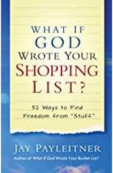 What If God Wrote Your Shopping List?: 52 Ways to Find Freedom from "Stuff" 9780736977289