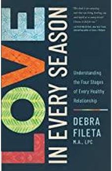 Love in Every Season: Understanding the Four Stages of Every Healthy Relationship 9780736977593