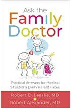 Ask the Family Doctor: Practical Answers for Medical Situations Every Parent Faces 9780736977876