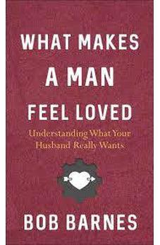 What Makes a Man Feel Loved 9780736977913