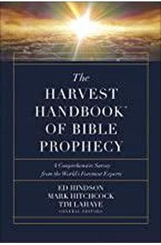 The Harvest Handbook of Bible Prophecy: A Comprehensive Survey from the World?s Foremost Experts 9780736978439