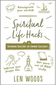 Spiritual Life Hacks: Uncommon Solutions to Common Challenges