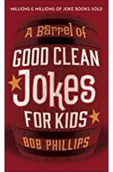 A Barrel of Good Clean Jokes for Kids 9780736978880