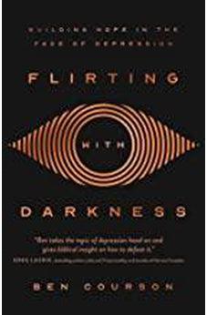 Flirting with Darkness: Building Hope in the Face of Depression 9780736978903