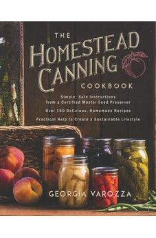 The Homestead Canning Cookbook: Simple, Safe Instructions from a Certified Master Food Preserver - Biblestore.com