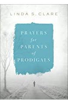 Prayers for Parents of Prodigals 9780736979016