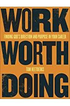 Work Worth Doing: Finding God's Direction and Purpose in Your Career 9780736979269