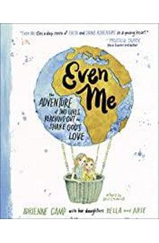 Even Me: The Adventure of Two Girls Reaching Out to Share God?s Love 9780736979283