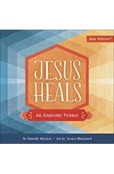 Jesus Heals: An Anatomy Primer (Baby Believer) 9780736979443
