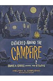 Gathered Around the Campfire: S'mores and Stories Under the Stars 9780736979757