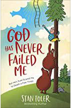 God Has Never Failed Me: But He's Sure Scared Me to Death a Few Times