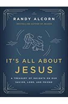 It's All About Jesus: A Treasury of Insights on Our Savior, Lord, and Friend 9780736979955