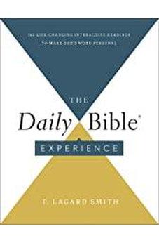 The Daily Bible® Experience: 365 Life-Changing Readings to Make God's Word Personal