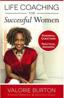 Life Coaching for Successful Women: Powerful Questions, Practical Answers 9780736980272
