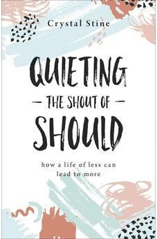 Quieting the Shout of Should: How a Life of Less Can Lead to More