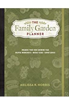 The Family Garden Planner: Organize Your Food-Growing Year