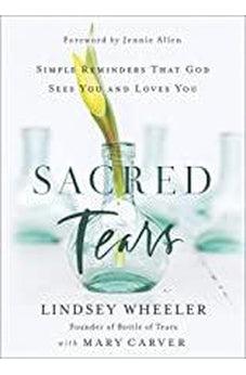 Sacred Tears: Simple Reminders That God Sees You and Loves You 9780736981736