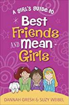 A Girl's Guide to Best Friends and Mean Girls (True Girl) 9780736981996