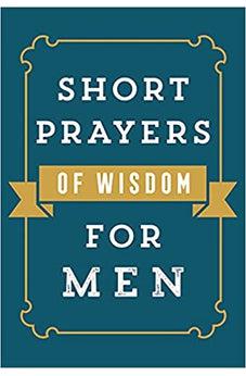 Short Prayers of Wisdom for Men
