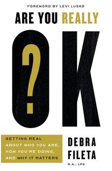 Are You Really OK?: Getting Real About Who You Are, How You're Doing, and Why It Matters