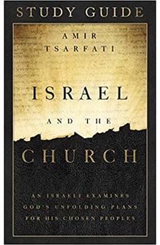 Israel and the Church Study Guide: An Israeli Examines God’s Unfolding Plans for His Chosen Peoples