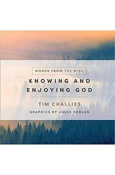 Knowing and Enjoying God (Words from the Wise)