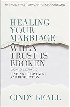 Healing Your Marriage When Trust Is Broken: Finding Forgiveness and Restoration