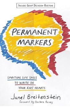 Permanent Markers: Spiritual Life Skills to Write on Your Kids’ Hearts