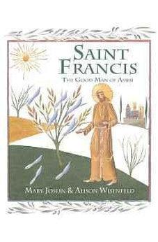 Saint Francis: The Good Man of Assisi