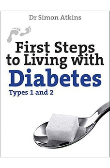 First Steps to living with Diabetes (Types 1 and 2) (First Steps series)