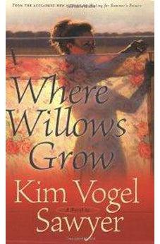 Where Willows Grow (Heart of the Prairie Book 10)