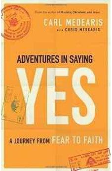 Adventures in Saying Yes: A Journey from Fear to Faith 9780764212857