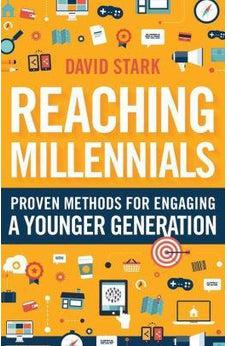 Reaching Millennials: Proven Methods for Engaging a Younger Generation