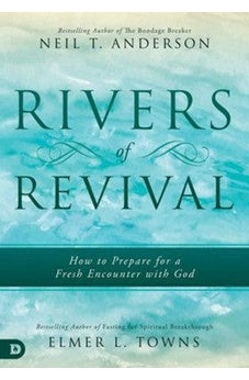 Rivers of Revival: How to Prepare for a Fresh Encounter with God