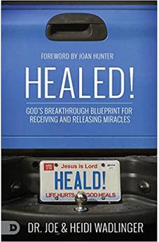 Healed!: God's Breakthrough Blueprint for Receiving and Releasing Miracles