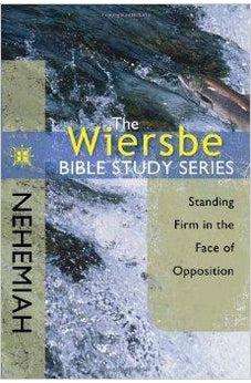 The Wiersbe Bible Study Series: Nehemiah: Standing Firm in the Face of Opposition 9780781404556