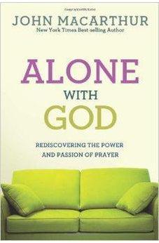 Alone with God: Rediscovering the Power and Passion of Prayer (John MacArthur Study) 9780781405867