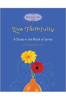 Live Faithfully: A Study in the Book of James (Fresh Life Series) 9780781406130